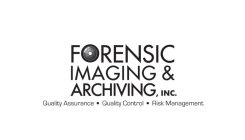 FORENSIC IMAGING & ARCHIVING, INC. QUALITY ASSURANCE · QUALITY CONTROL · RISK MANAGEMENT