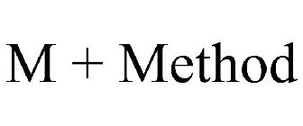 M + METHOD