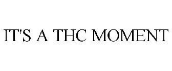IT'S A THC MOMENT