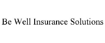 BE WELL INSURANCE SOLUTIONS