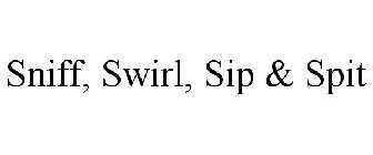 SNIFF, SWIRL, SIP & SPIT