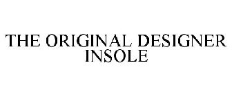 THE ORIGINAL DESIGNER INSOLE