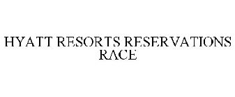 HYATT RESORTS RESERVATIONS RACE