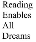 READ READING ENABLES ALL DREAMS