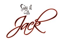 SAY IT WITH JACK