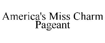 AMERICA'S MISS CHARM PAGEANT
