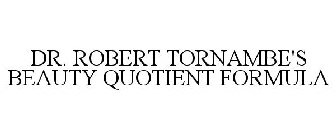 DR. ROBERT TORNAMBE'S BEAUTY QUOTIENT FORMULA