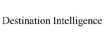 DESTINATION INTELLIGENCE