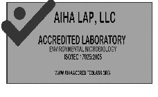 AIHA LAP, LLC ACCREDITED LABORATORY ENVIRONMENTAL MICROBIOLOGY ISO/IEC 17025:2005 WWW.AIHAACCREDITEDLABS.ORG