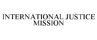 INTERNATIONAL JUSTICE MISSION