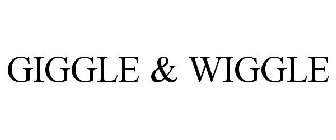 GIGGLE & WIGGLE