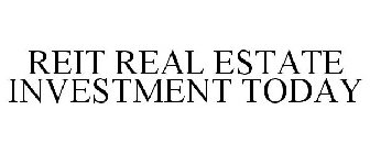 REIT REAL ESTATE INVESTMENT TODAY