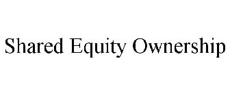 SHARED EQUITY OWNERSHIP