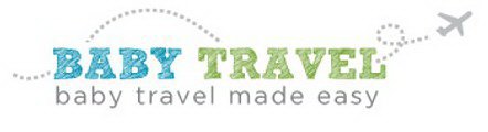 BABY TRAVEL BABY TRAVEL MADE EASY