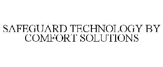 SAFEGUARD TECHNOLOGY BY COMFORT SOLUTIONS
