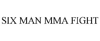 SIX MAN MMA FIGHT