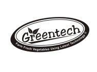 GREENTECH - FARM FRESH VEGETABLES USING LATEST TECHNOLOGY !!