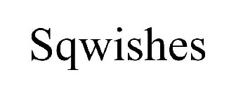 SQWISHES