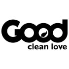 GOOD CLEAN LOVE