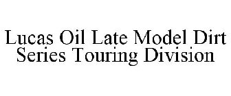 LUCAS OIL LATE MODEL DIRT SERIES TOURING DIVISION