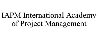 IAPM INTERNATIONAL ACADEMY OF PROJECT MANAGEMENT