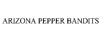 ARIZONA PEPPER BANDITS