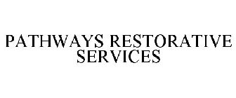 PATHWAYS RESTORATIVE SERVICES
