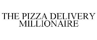 THE PIZZA DELIVERY MILLIONAIRE