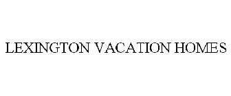 LEXINGTON VACATION HOMES