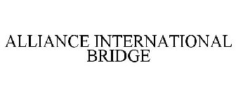 ALLIANCE INTERNATIONAL BRIDGE