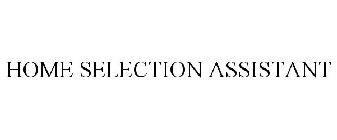 HOME SELECTION ASSISTANT