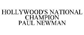 HOLLYWOOD'S NATIONAL CHAMPION PAUL NEWMAN