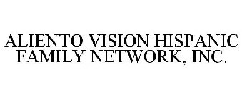 ALIENTO VISION HISPANIC FAMILY NETWORK,INC.