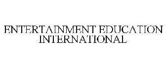 ENTERTAINMENT EDUCATION INTERNATIONAL