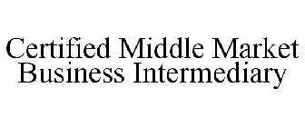 CERTIFIED MIDDLE MARKET BUSINESS INTERMEDIARY