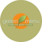 GREEN MENU MAKE THE GREEN CHOICE