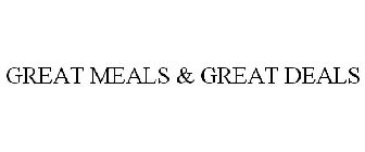 GREAT MEALS & GREAT DEALS