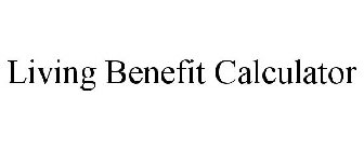 LIVING BENEFIT CALCULATOR