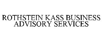 ROTHSTEIN KASS BUSINESS ADVISORY SERVICES
