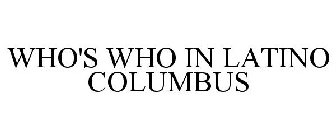 WHO'S WHO IN LATINO COLUMBUS