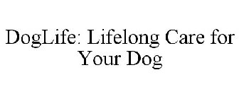 DOGLIFE: LIFELONG CARE FOR YOUR DOG