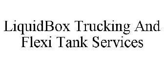 LIQUIDBOX TRUCKING AND FLEXI TANK SERVICES