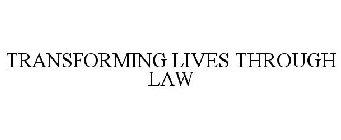 TRANSFORMING LIVES THROUGH LAW