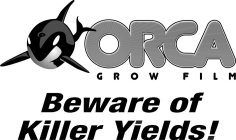 ORCA GROW FILM BEWARE OF KILLER YIELDS
