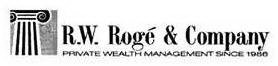 R.W. ROGÉ & COMPANY PRIVATE WEALTH MANAGEMENT SINCE 1986