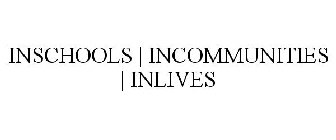 INSCHOOLS | INCOMMUNITIES | INLIVES
