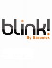 BLINK! BY BANAMEX