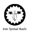 BUILD SPIRITUAL MUSCLE