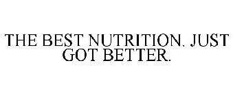 THE BEST NUTRITION. JUST GOT BETTER.