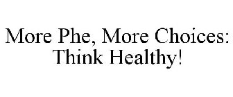 MORE PHE, MORE CHOICES: THINK HEALTHY!
